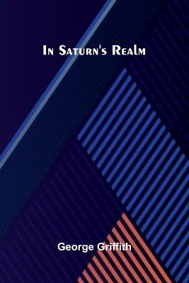 In Saturn's Realm - George Griffith - cover