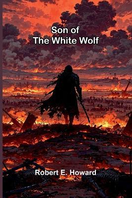 Son of the White Wolf - Robert E Howard - cover