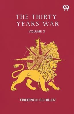 The Thirty Years War: Volume 3 - Friedrich Schiller - cover