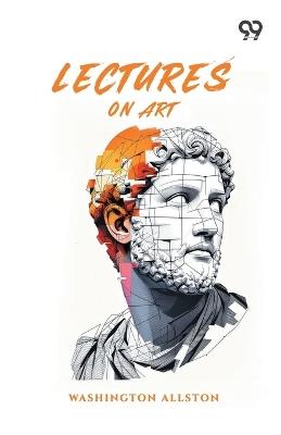 Lectures On Art - Washington Allston - cover