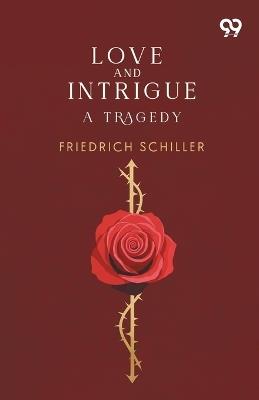 Love And Intrigue: A Tragedy - Friedrich Schiller - cover