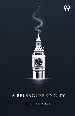A Beleaguered City - Oliphant - cover