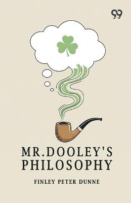 Mr. Dooley's Philosophy - Finley Peter Dunne - cover