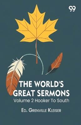 The World'S Great Sermons: Volume 2 Hooker To South - cover