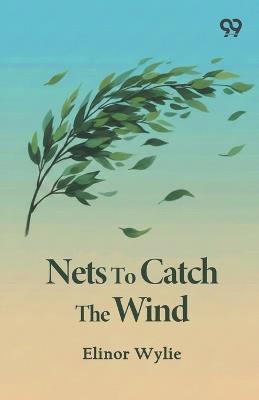 Nets To Catch The Wind - Elinor Wylie - cover