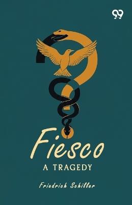 Fiesco: A Tragedy - Friedrich Schiller - cover