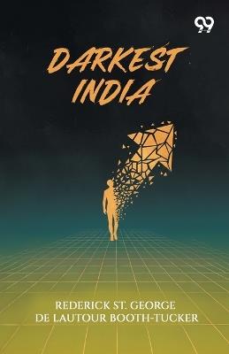 Darkest India - Rederick St George de Booth-Tucker - cover