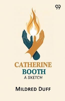 Catherine Booth: A Sketch - Mildred Duff - cover
