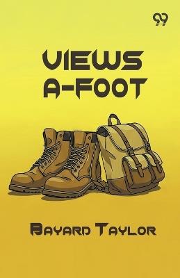Views A-Foot - Bayard Taylor - cover