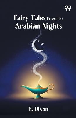 Fairy Tales From The Arabian Nights - E Dixon - cover