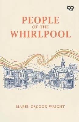 People Of The Whirlpool - Mabel Osgood Wright - cover
