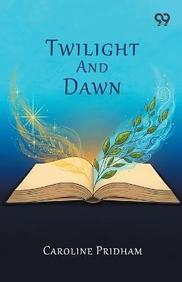 Twilight And Dawn - Caroline Pridham - cover