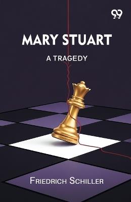Mary Stuart: A Tragedy - Friedrich Schiller - cover