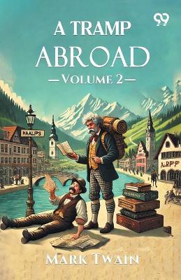 A Tramp Abroad: Volume 2 - Mark Twain - cover