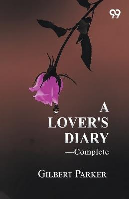 A Lover's Diary-Complete - Gilbert Parker - cover