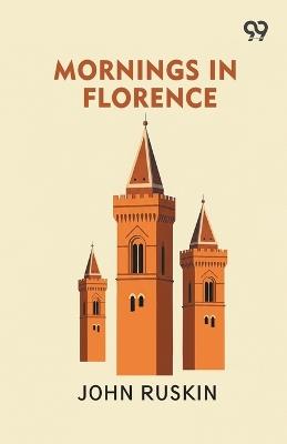 Mornings in Florence - John Ruskin - cover