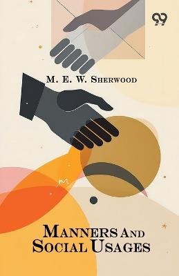 Manners And Social Usages - M E W Sherwood - cover