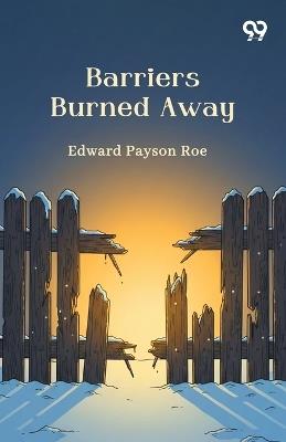 Barriers Burned Away - Edward Payson Roe - cover
