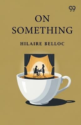 On Something - Hilaire Belloc - cover