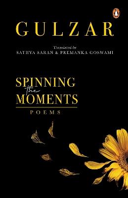 Spinning the Moments: Poems - Gulzar - cover