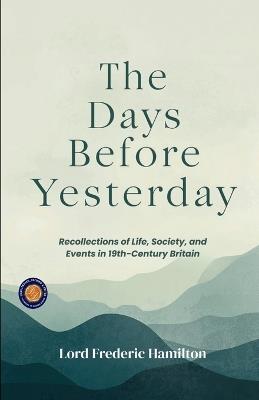 The Days Before Yesterday (Edition2nd) - Lord Frederic Hamilton - cover