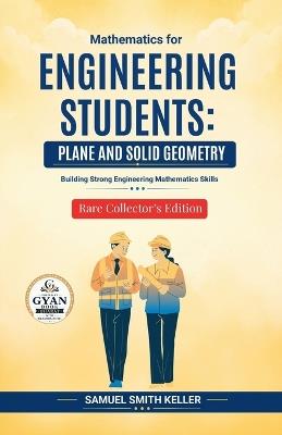 Mathematics for Engineering Students: Plane and Solid Geometry - Samuel Smith Keller - cover