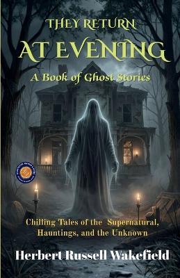 They Return At Evening A Book of Ghost Stories (Edition2nd) - Herbert Russell Wakefield - cover