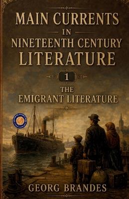 Main Currents in Nineteenth Century Literature 1 the Emigrant Literature (Edition2nd) - Georg Brandes - cover