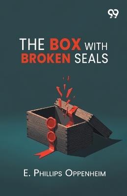 The Box With Broken Seals - E Phillips Oppenheim - cover