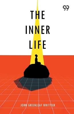 The Inner Life - John Greenleaf Whittier - cover