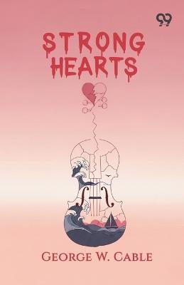 Strong Hearts - George Washington Cable - cover