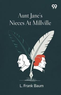 Aunt Jane's Nieces At Millville - L Frank Baum - cover