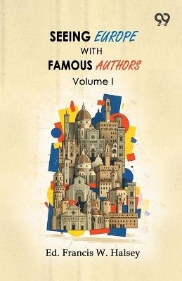 Seeing Europe With Famous Authors: Volume I - cover