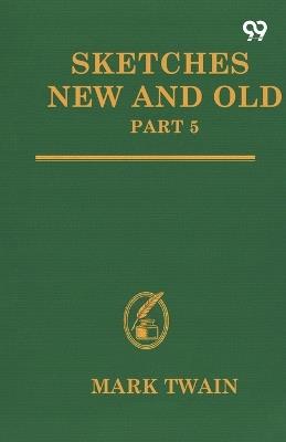 Sketches New And Old: Part 5 - Mark Twain - cover