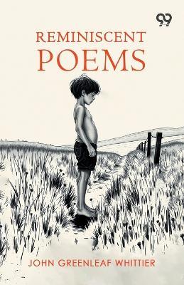 Reminiscent Poems - John Greenleaf Whittier - cover