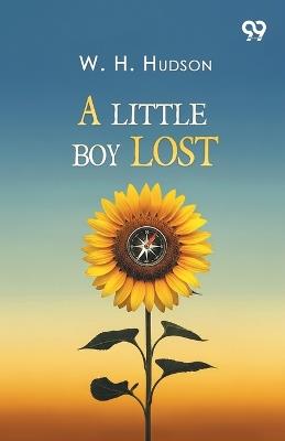 A Little Boy Lost - W H Hudson - cover