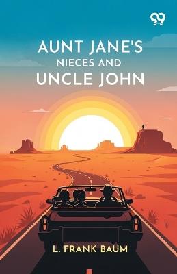 Aunt Jane's Nieces And Uncle John - L Frank Baum - cover