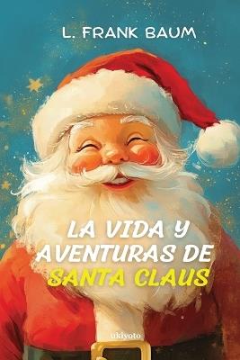 La vida y aventuras de Santa Claus Spanish Version of Santa Claus - L Frank Baum - cover