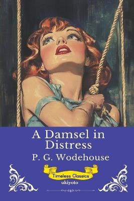 A Damsel in Distress Timeless Classics - P G Wodehouse - cover