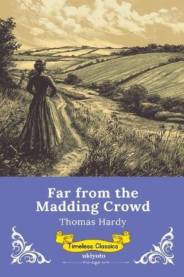 Far from the Madding Crowd Timeless Classics - Thomas Hardy - cover