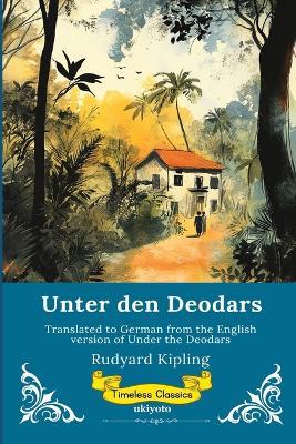 Unter den Deodars German Version of Under The Deodars - Rudyard Kipling - cover