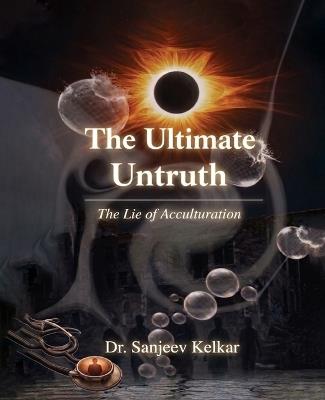 The Ultimate Untruth - Sanjeev Kelkar - cover
