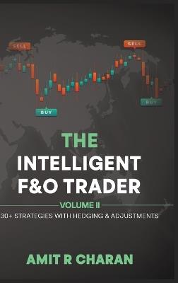 The Intelligent Future and Option Trader - Volume II - Amit R Charan - cover