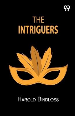 The Intriguers (Edition1) - Harold Bindloss - cover