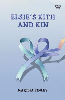 Elsie's Kith And Kin (Edition1) - Martha Finley - cover