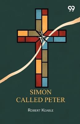 Simon Called Peter (Edition1) - Robert Keable - cover