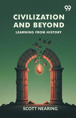 Civilization And BeyondLearning From History (Edition1) - Scott Nearing - cover