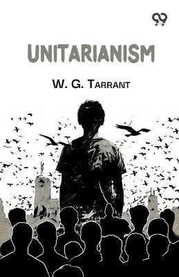 Unitarianism - W G Tarrant - cover