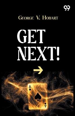 Get Next! - George V Hobart - cover