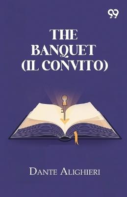 The Banquet (IL Convito) - Dante Alighieri - cover